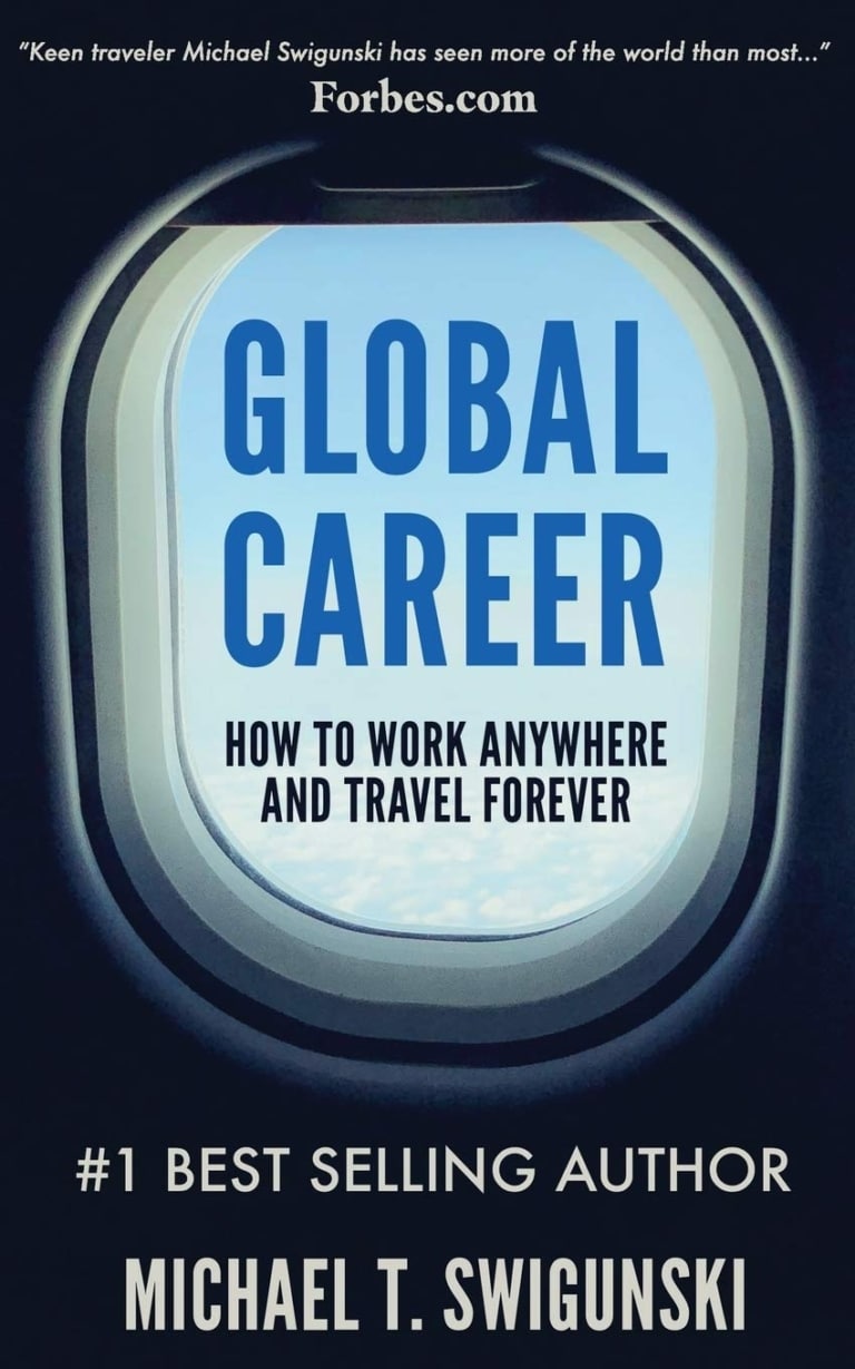 Book cover of "Global Career: How to Work Anywhere and Travel Forever" by Michael T. Swigunski.
